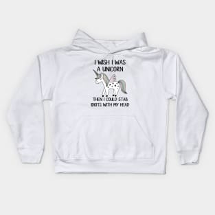 I Wish I Was A Unicorn Then I Could Stab Idiots With My Head Horse T Shirts Kids Hoodie